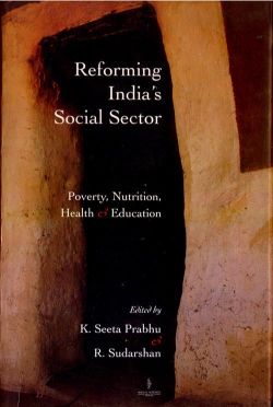 Orient Reforming India s Social Sector: Poverty, Nutrition, Health and Education